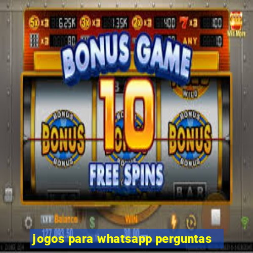 jogos para whatsapp perguntas